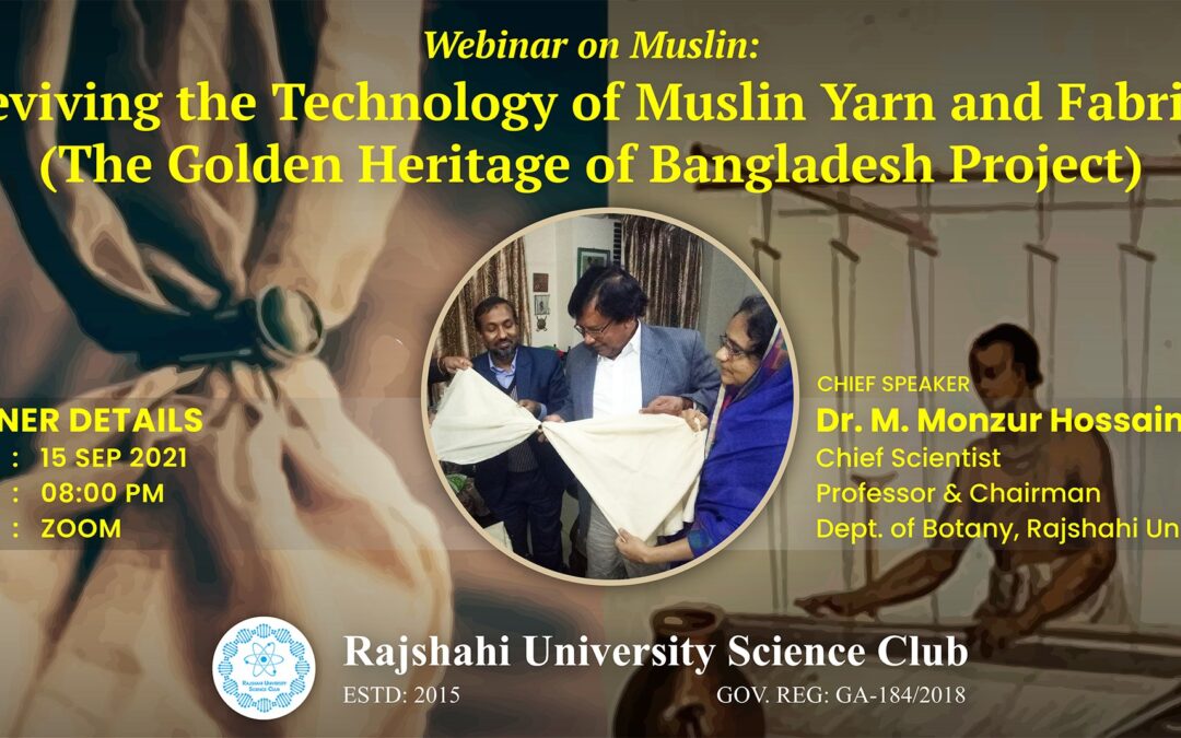 Webinar on Muslin: Reviving the Technology of Muslin Yarn and Fabrics (The Golden Heritage of Bangladesh Project)